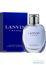 Lanvin L'Homme EDT 100ml για άνδρες ασυσκεύαστo Products without package